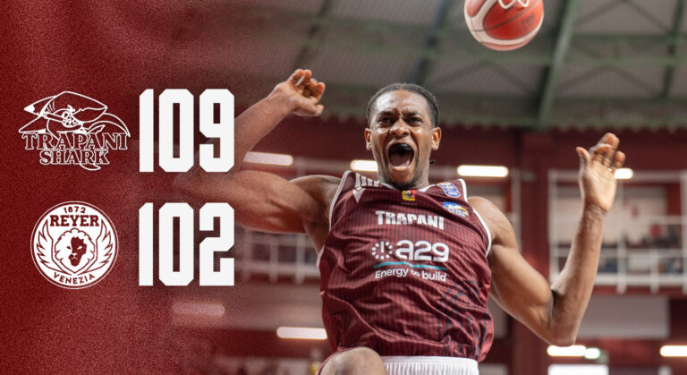 Trapani Shark-Reyer Venezia 109-102, seconda vittoria in campionato per gli Sharks